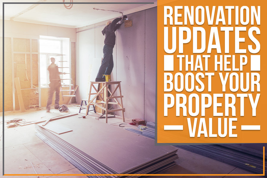 Renovation Updates That Help Boost Your Property Value