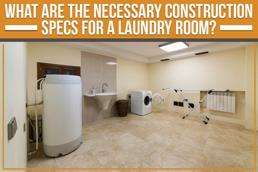 Necessary Construction Specs For A Laundry Room